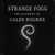 Read more about Strange Fogg: The Journal of Caleb Rourke