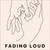 Read more about Fading Loud